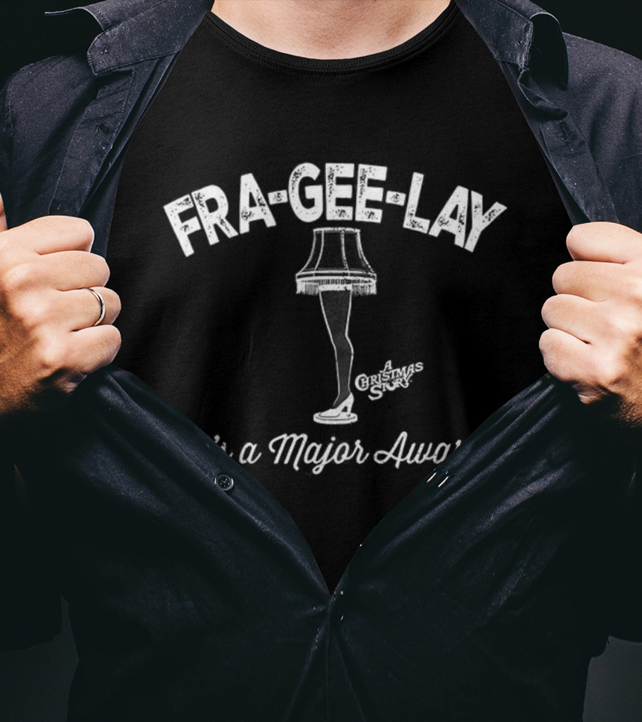 Fra-Gee-Lay Leg Lamp It's A Major Award Christmas T-Shirt