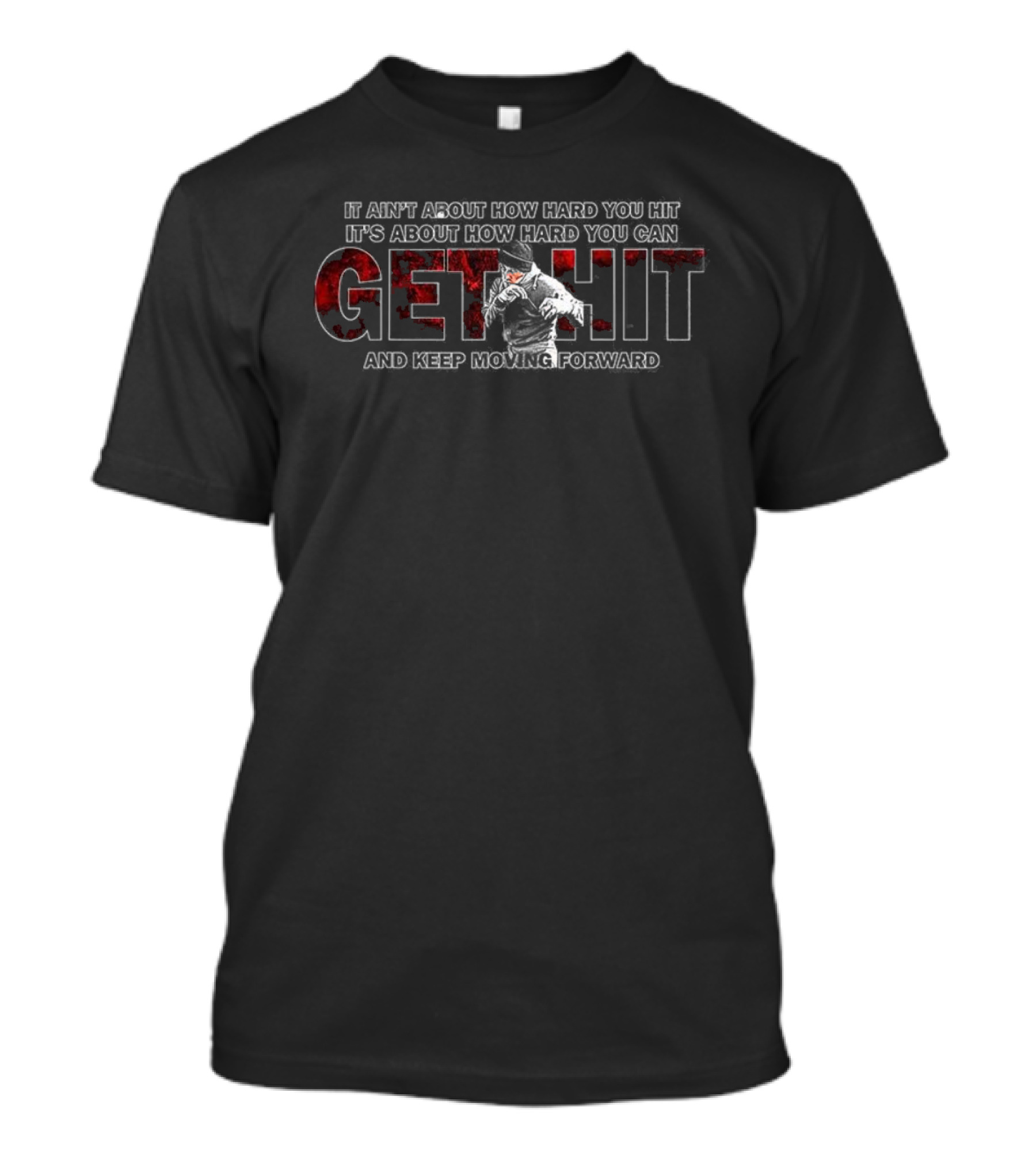 Get Hit Keep Moving Forward Inspirational Motivational Quote T-Shirt