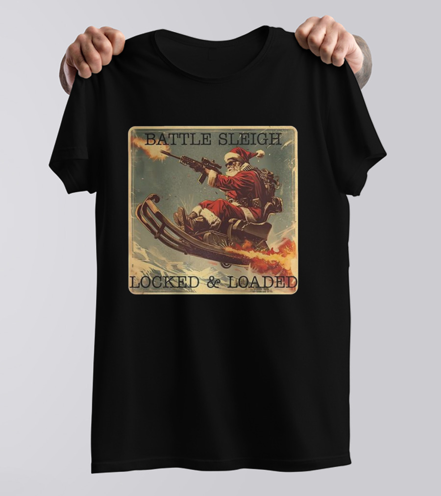 Battle Sleigh Santa Locked And Loaded Christmas T-Shirt