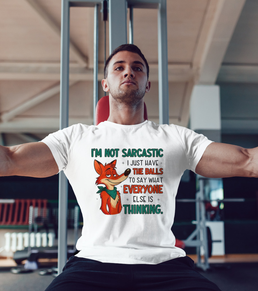 I'm Not Sarcastic Fox Saying What Everyone Else Is Thinking T-Shirt