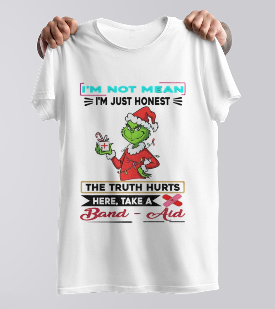 Grinch Santa Hat I'm Not Mean I'm Just Honest The Truth Hurts Here Take A Band Aid Christmas T-Shirt