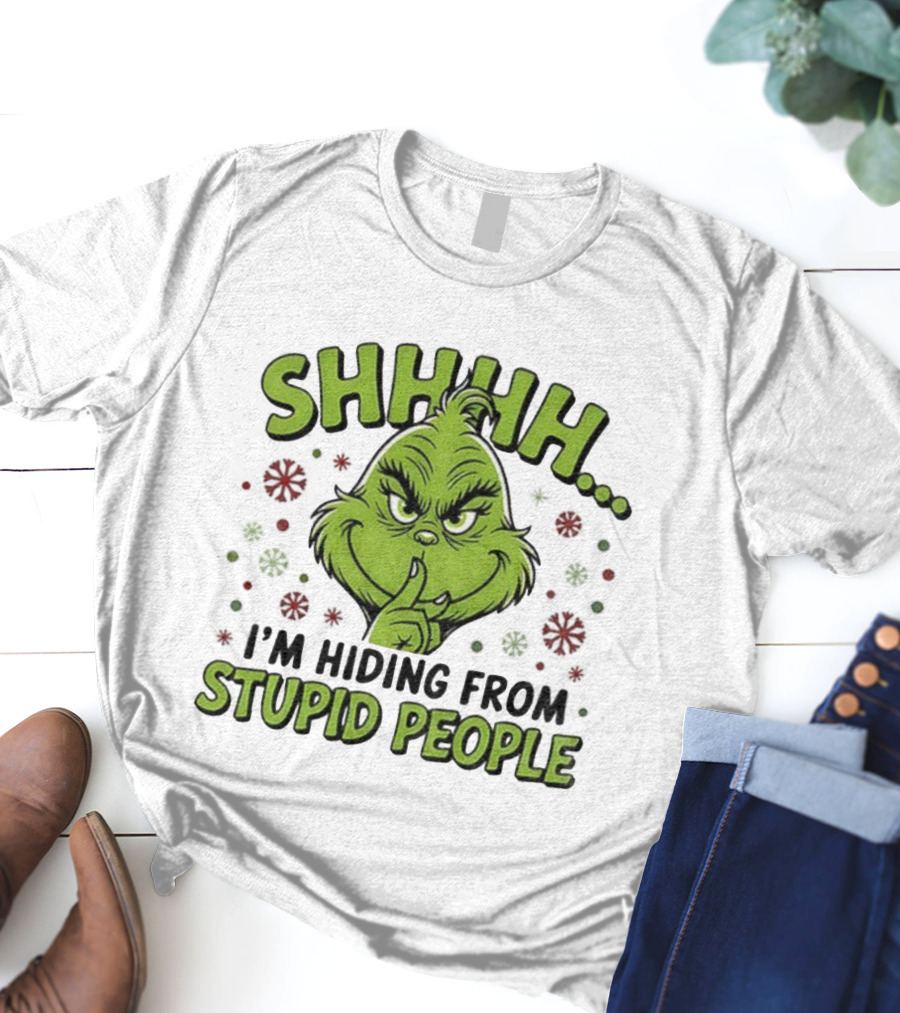 SHHHH Grinch I'm Hiding From Stupid People Funny Christmas T-Shirt