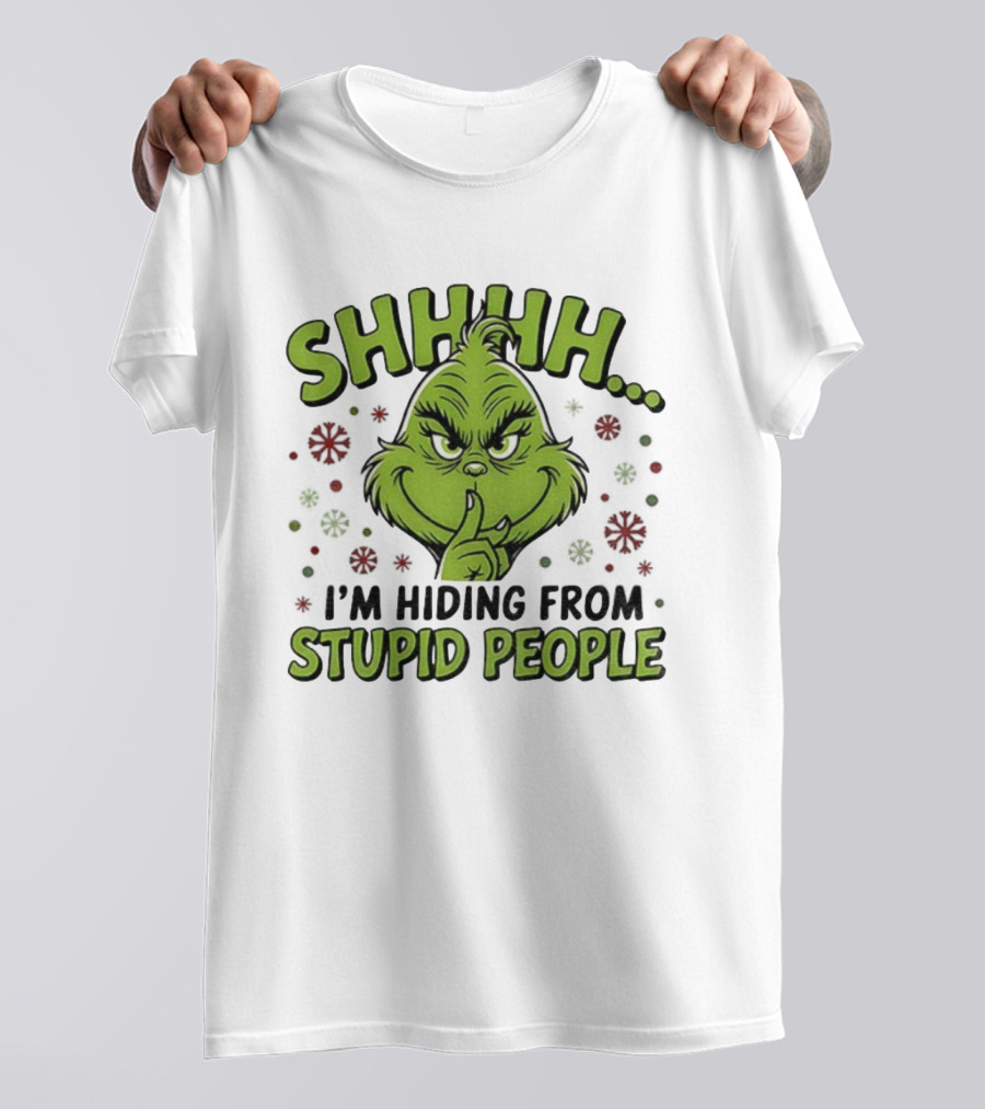 SHHHH Grinch I'm Hiding From Stupid People Funny Christmas T-Shirt