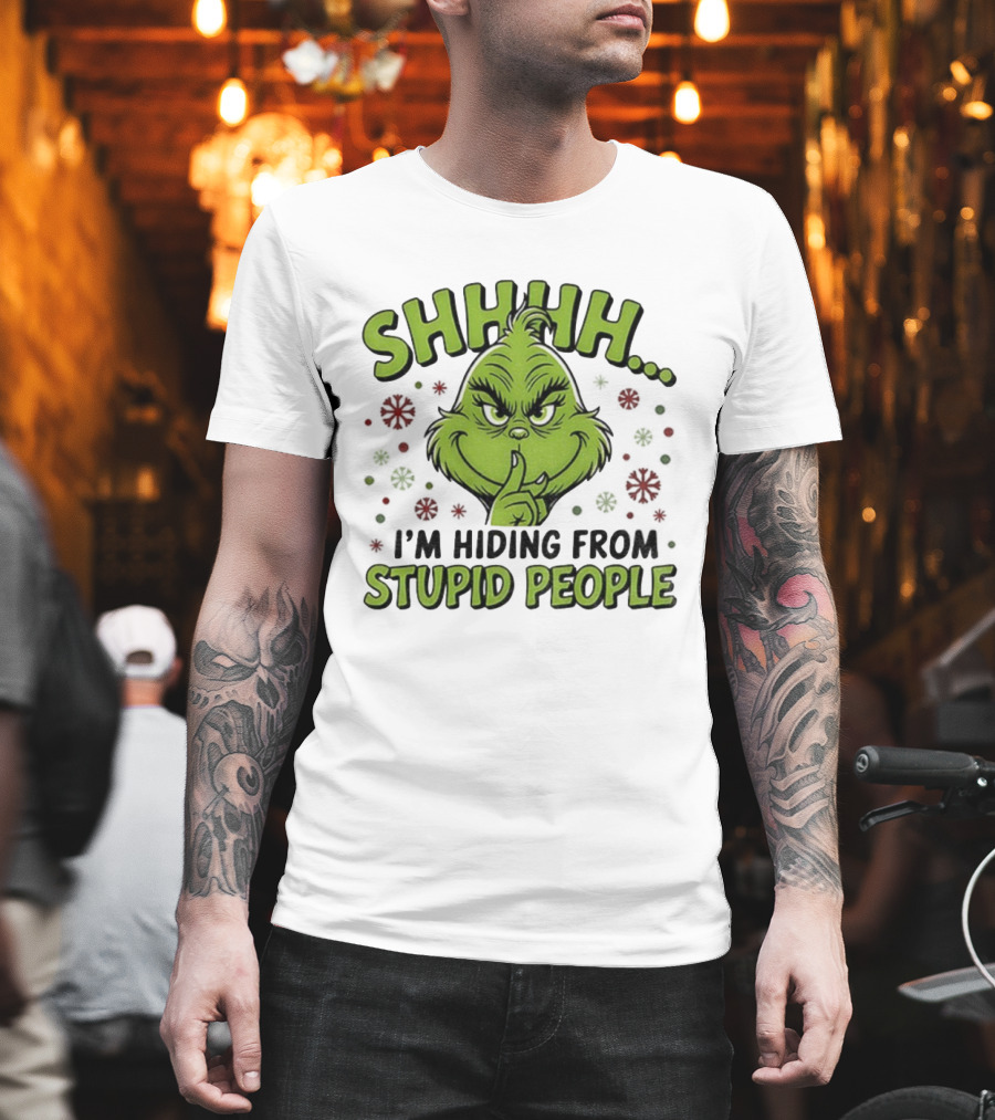 SHHHH Grinch I'm Hiding From Stupid People Funny Christmas T-Shirt