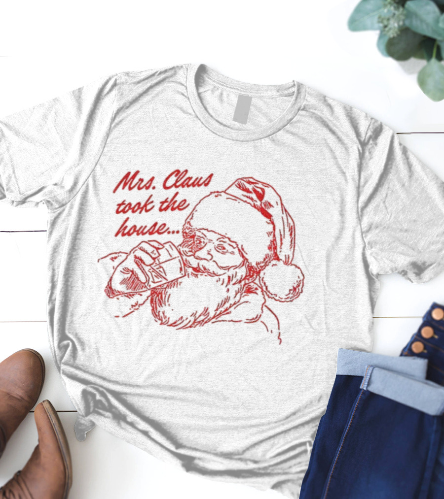 Mrs. Claus Sketch Took The House Merry Christmas T-Shirt