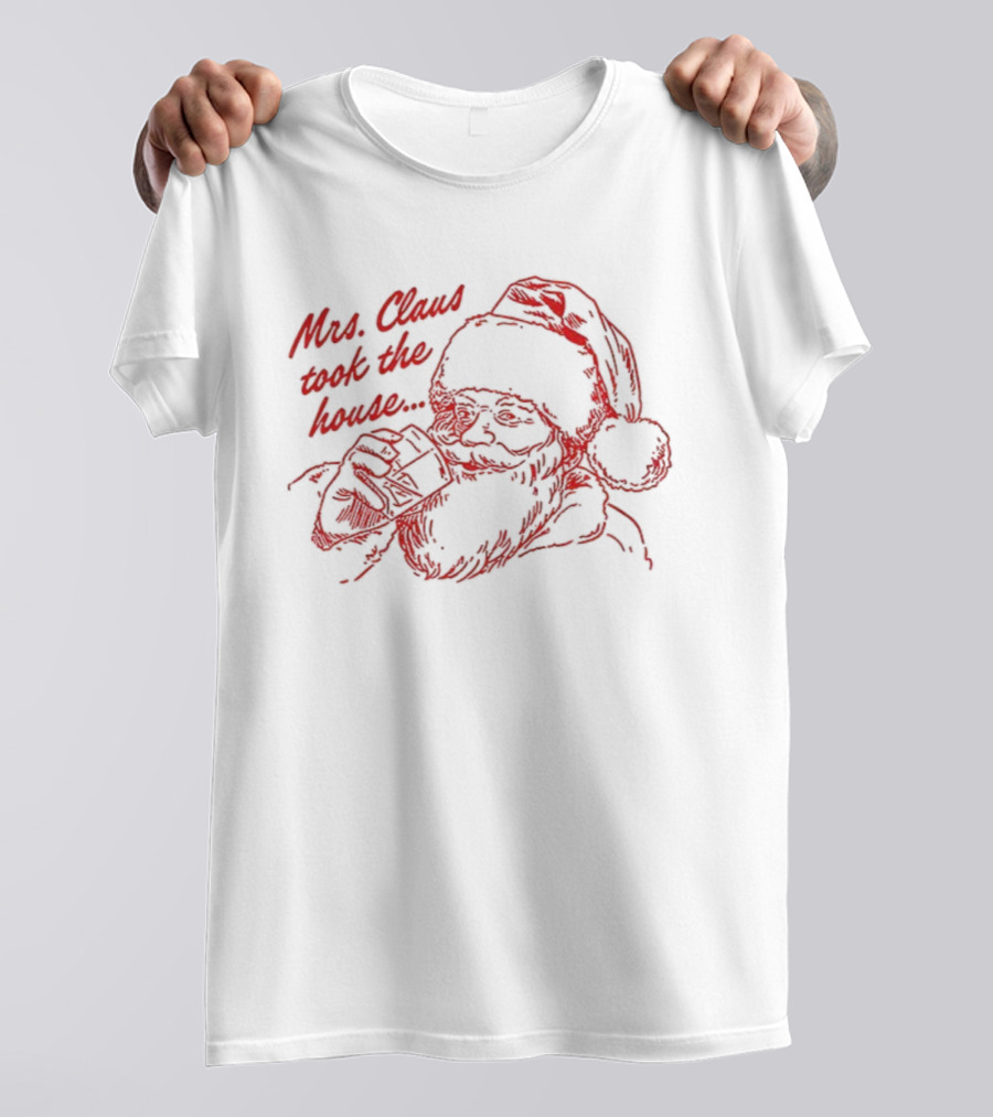 Mrs. Claus Sketch Took The House Merry Christmas T-Shirt