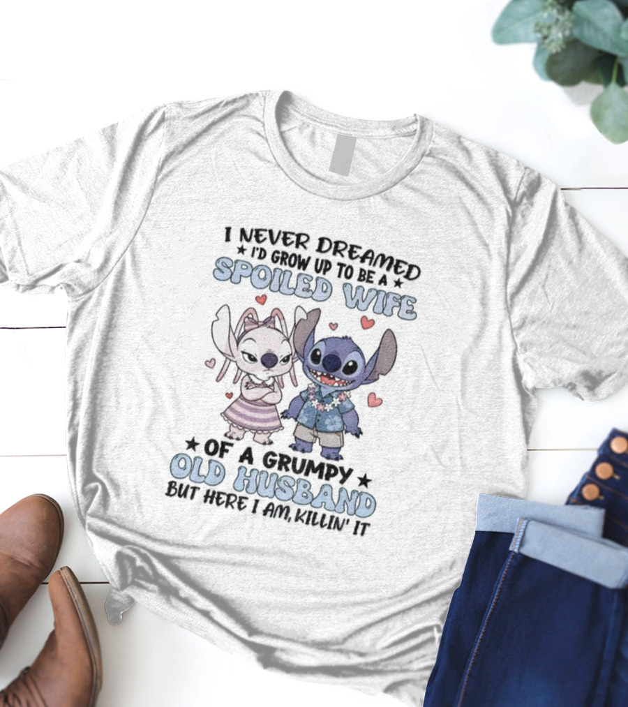 Stitch Lover Spoiled Wife Of Grumpy Old Husband I Never Dreamed I'd Grow Up T-Shirt