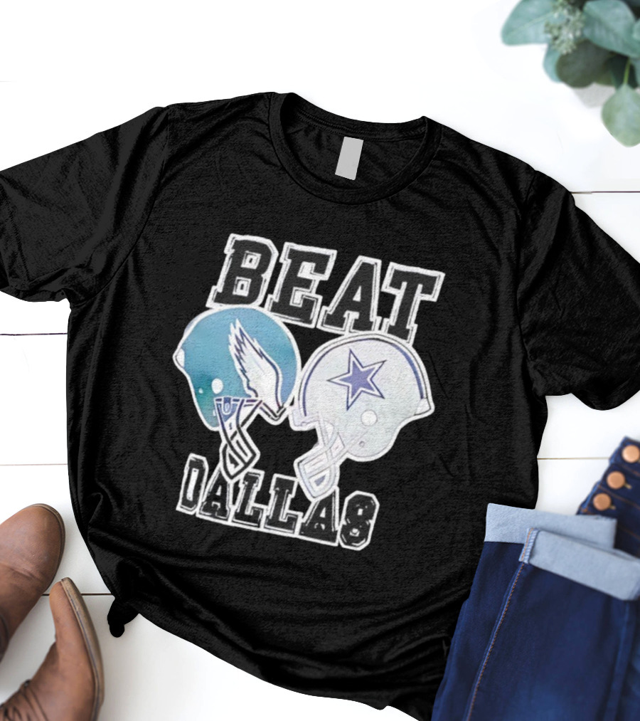 Beat Dallas Philadelphia Eagles Cowboys Helmets Showdown T-Shirt