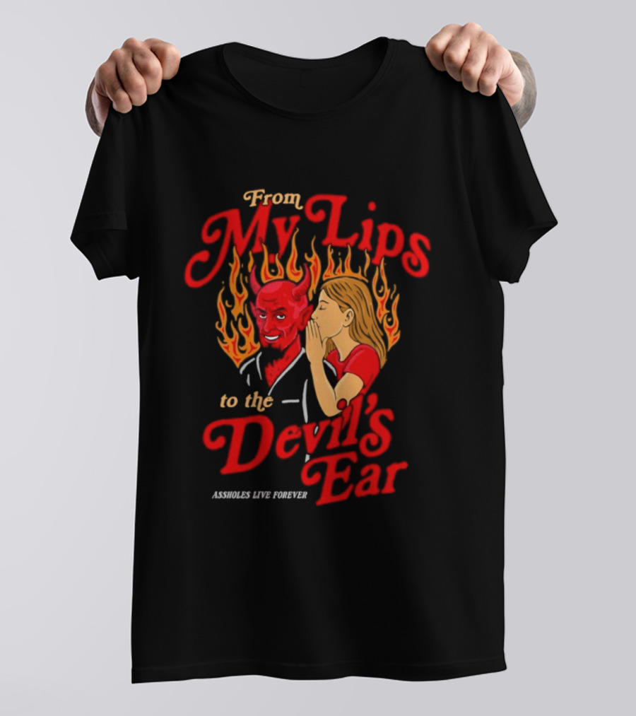 From My Lips Whispering To The Devil's Ear Flames Forever T-Shirt
