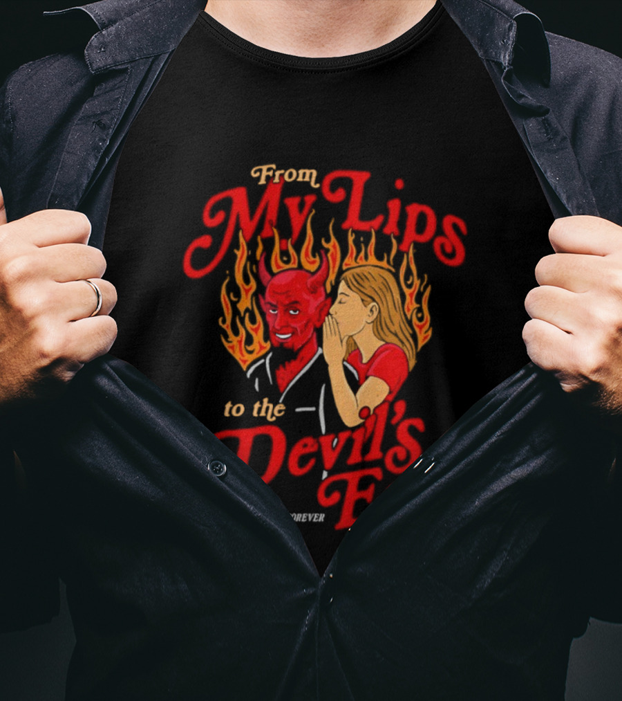 From My Lips Whispering To The Devil's Ear Flames Forever T-Shirt
