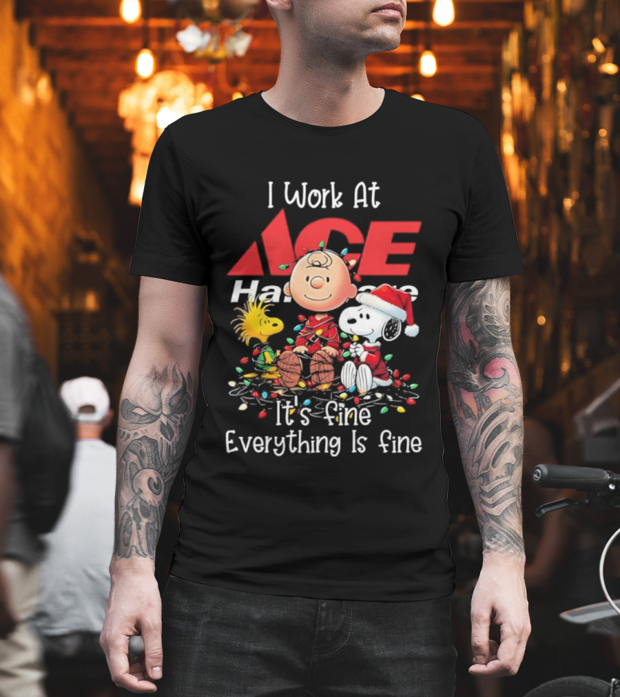 Peanuts Characters Christmas Lights I Work At Ace Hardware It's Fine Everything Is Fine T-Shirt