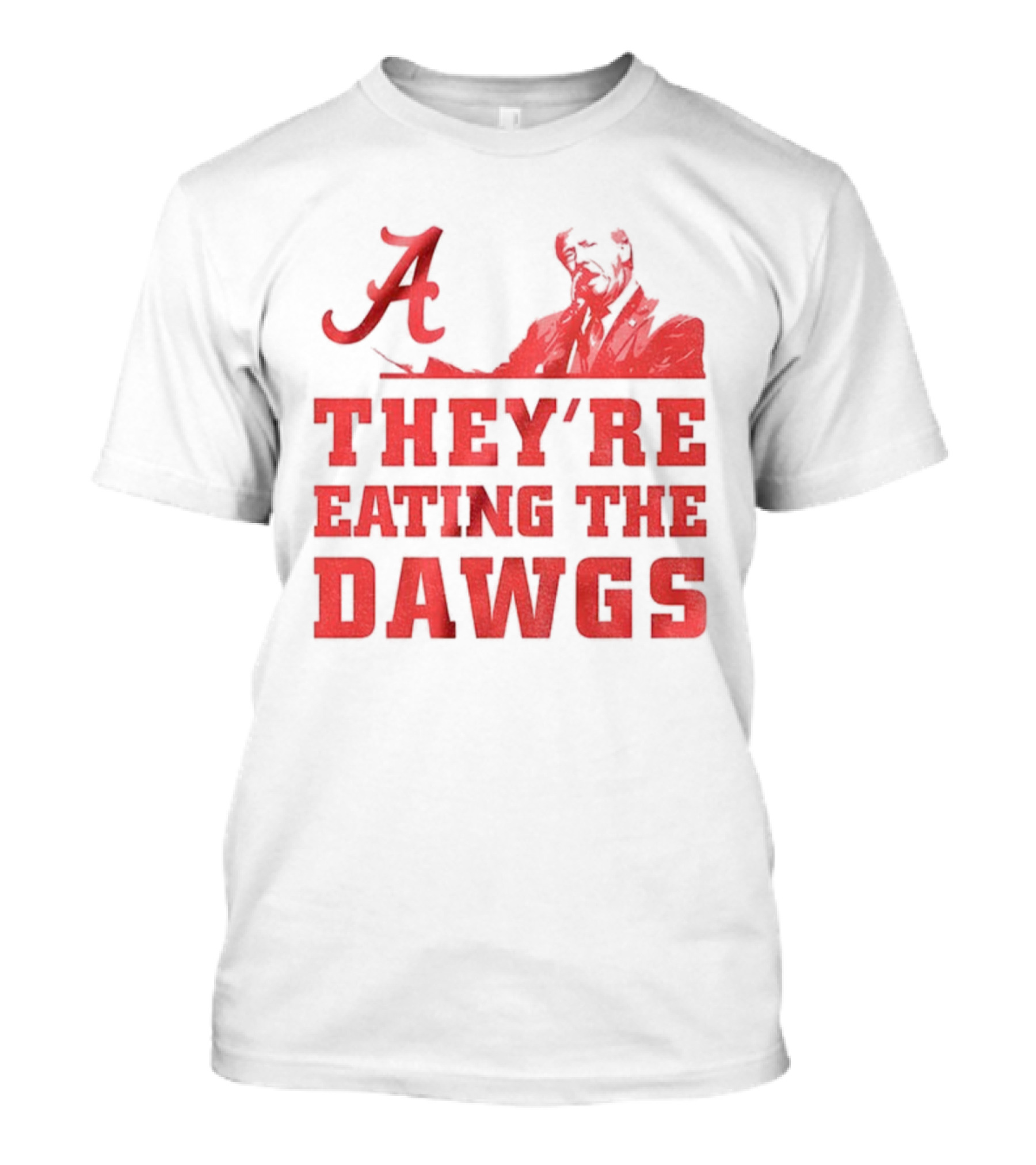 Bama A They’re Eating The Dawgs Alabama Crimson Tide Football T-Shirt
