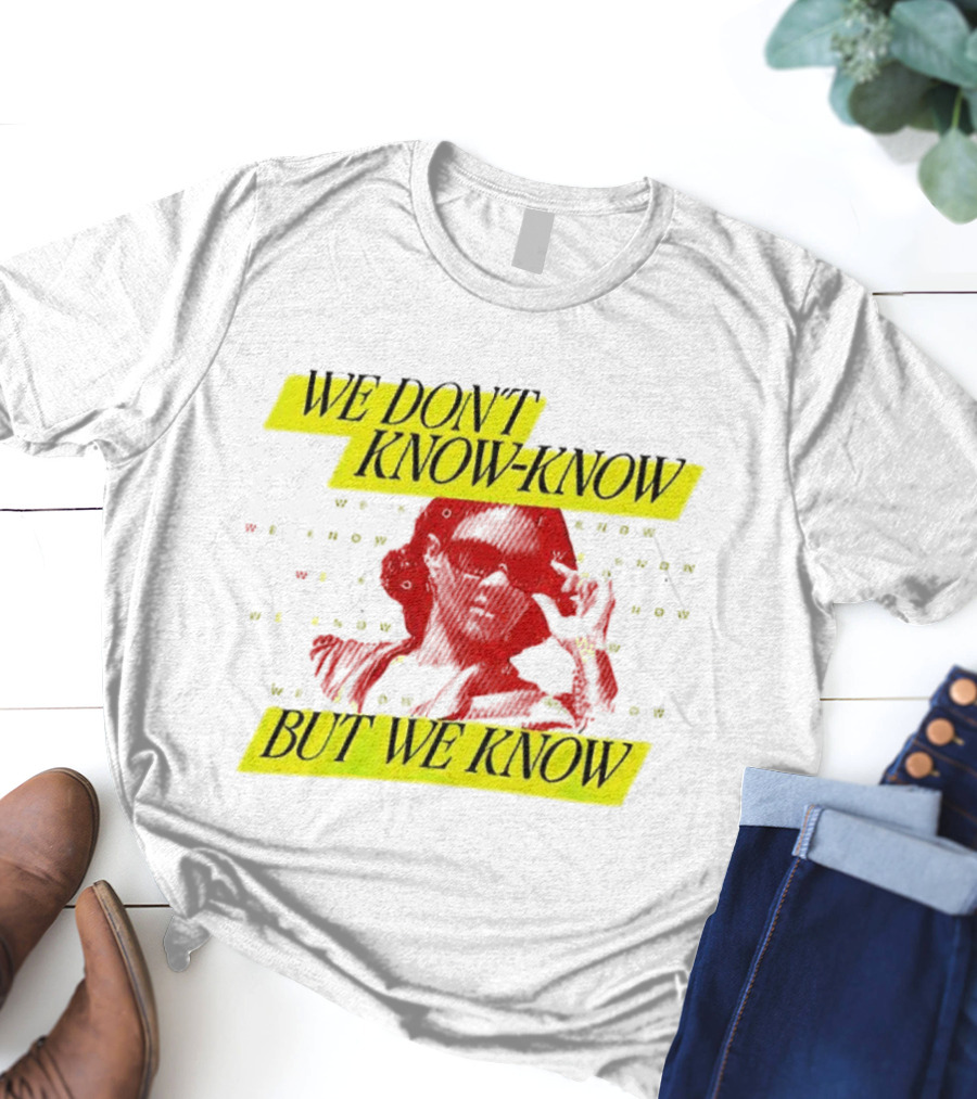 Candace Owens We Don't Know-Know But We Know T-Shirt