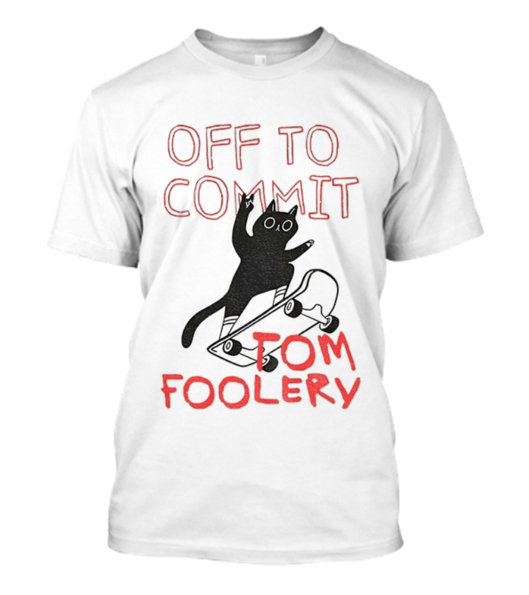 Off To Commit Tomfoolery Cat Mischief T-Shirt