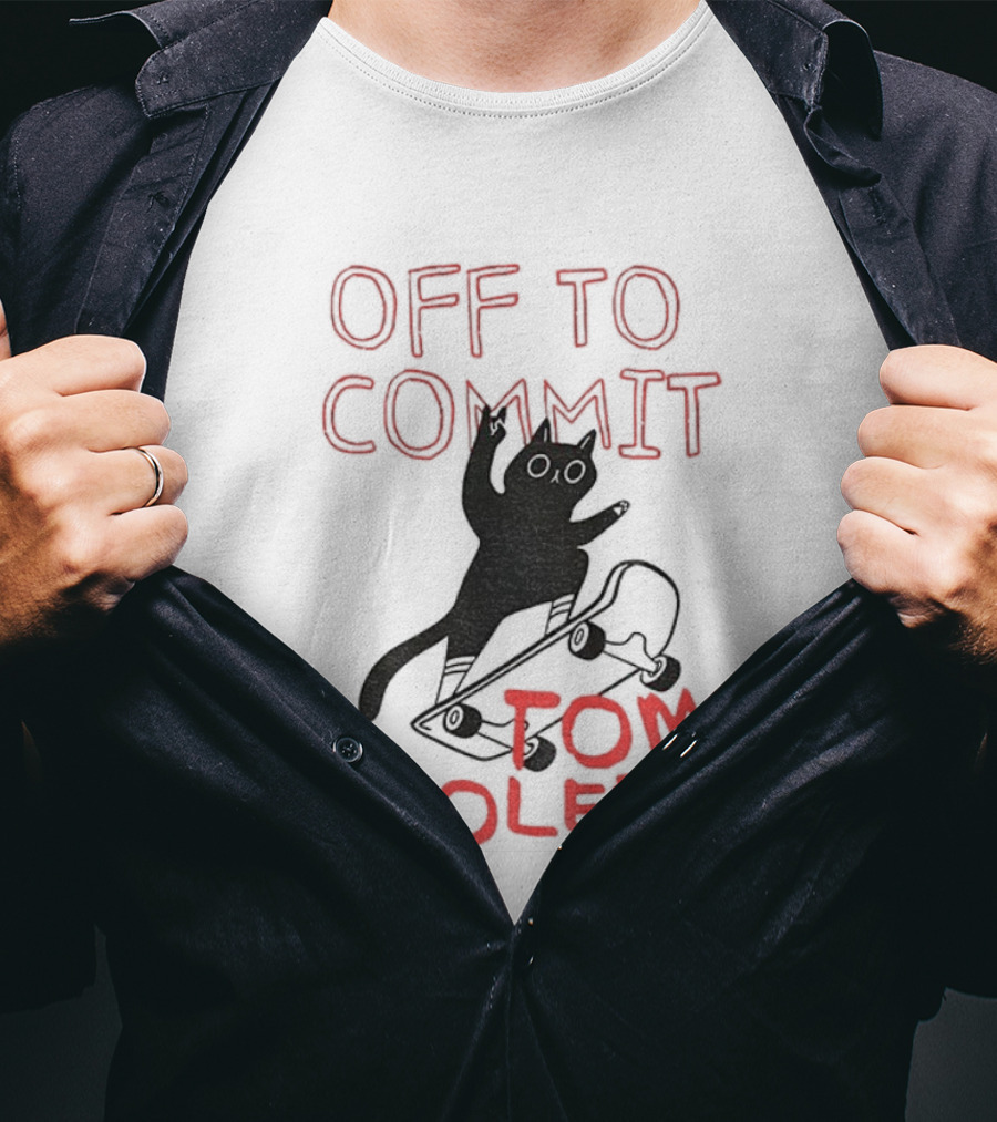 Off To Commit Tomfoolery Cat Mischief T-Shirt