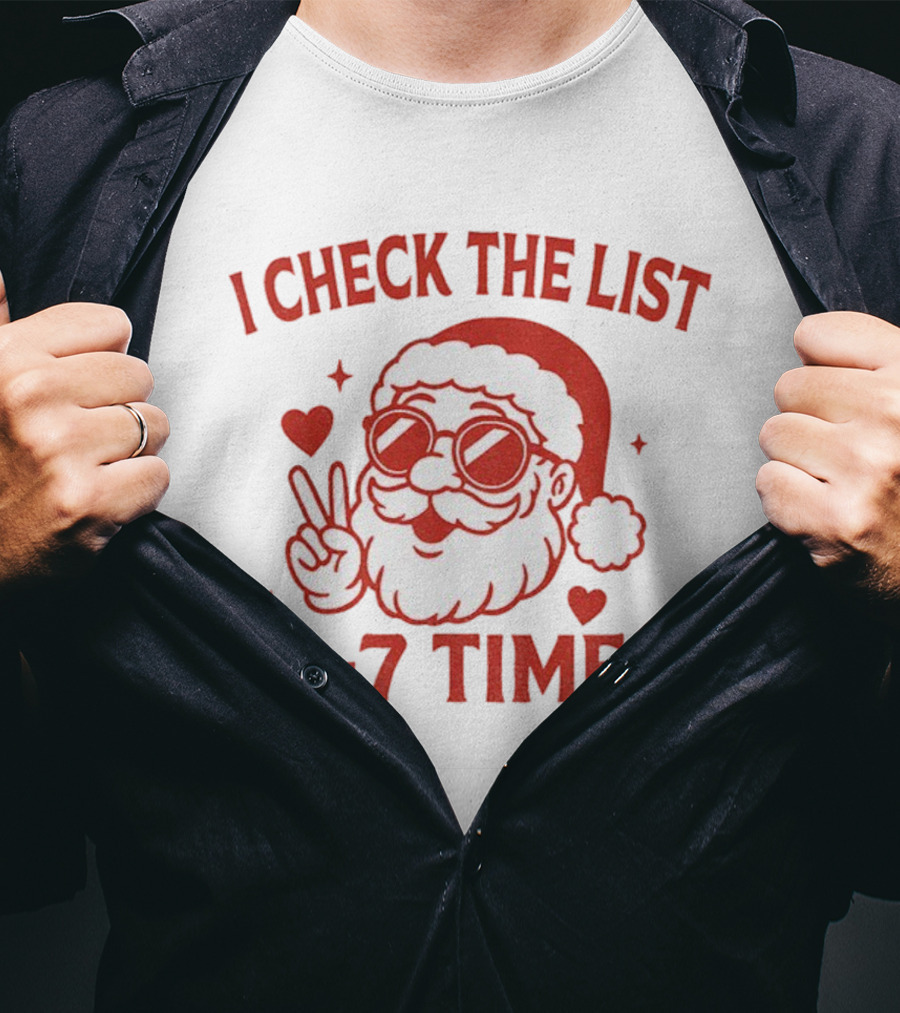 I Check The List 6-7 Times Funny Santa Holiday Humor T-Shirt
