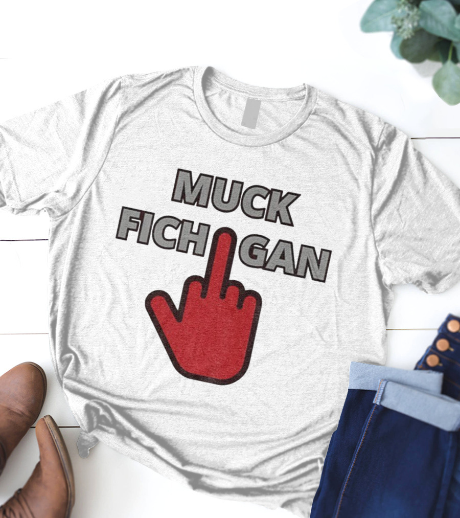 Muck Fichigan Middle Finger Ohio State Buckeyes Football Rivalry T-Shirt