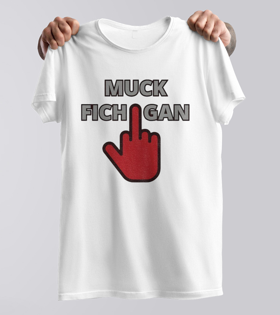 Muck Fichigan Middle Finger Ohio State Buckeyes Football Rivalry T-Shirt