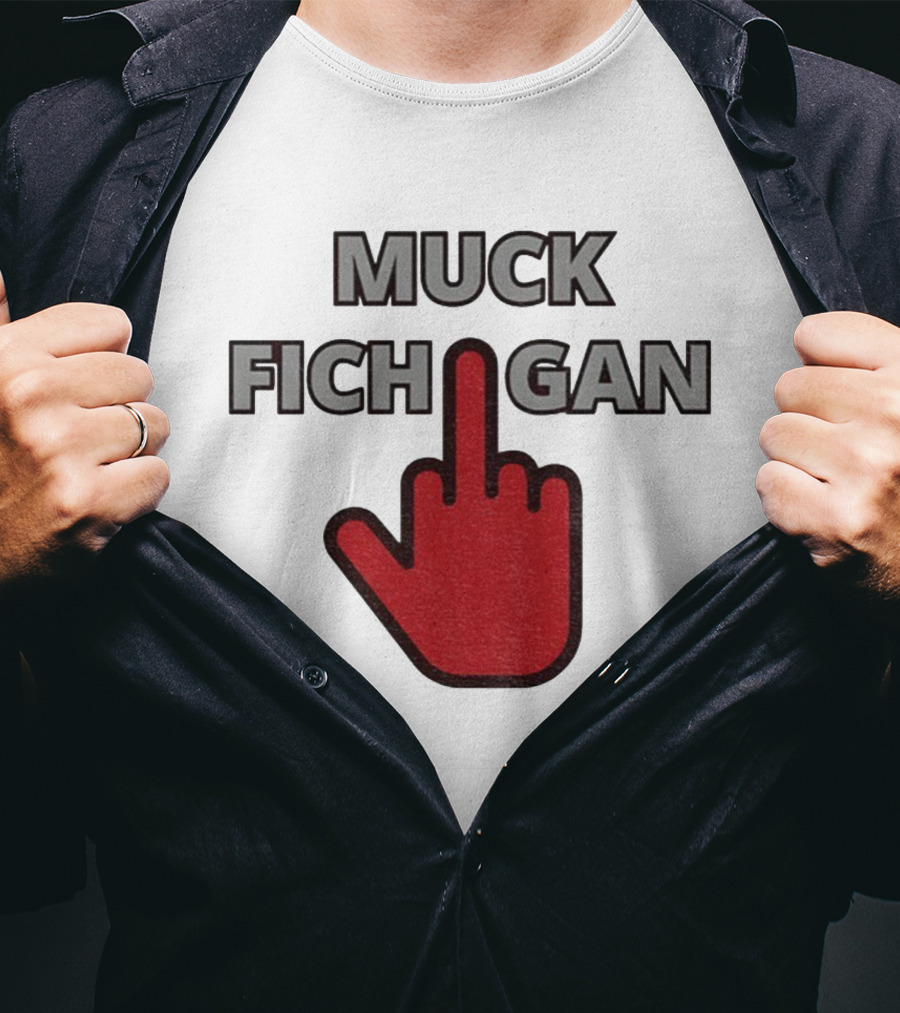 Muck Fichigan Middle Finger Ohio State Buckeyes Football Rivalry T-Shirt