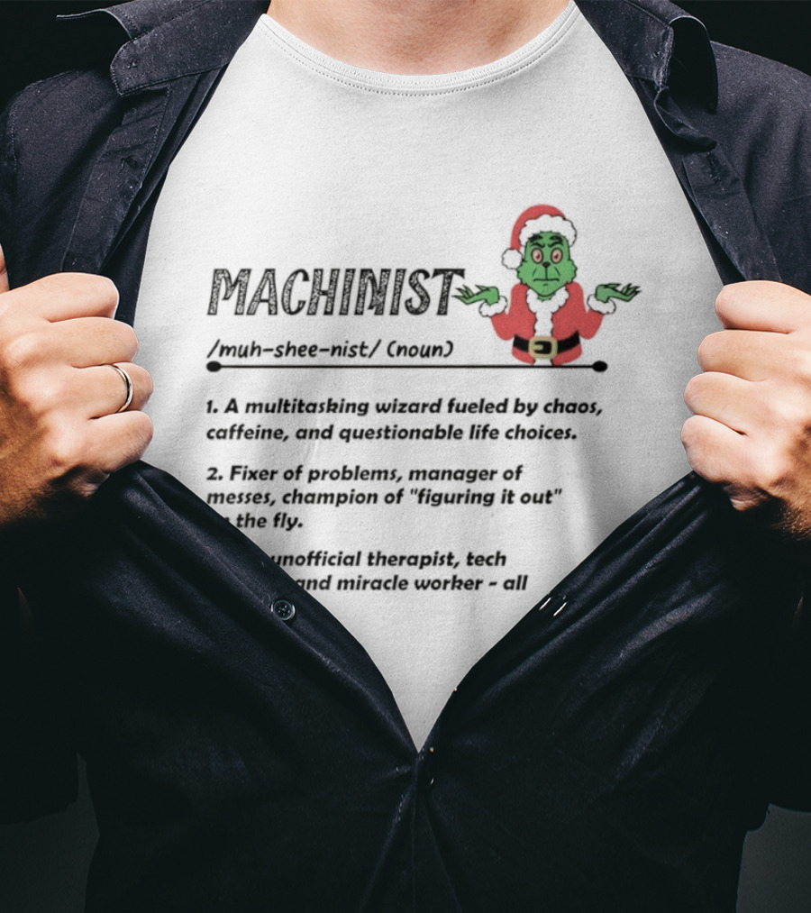 Grinch Santa Claus Machinist Definition Multitasking Wizard Fueled By Chaos Caffeine Christmas T-Shirt