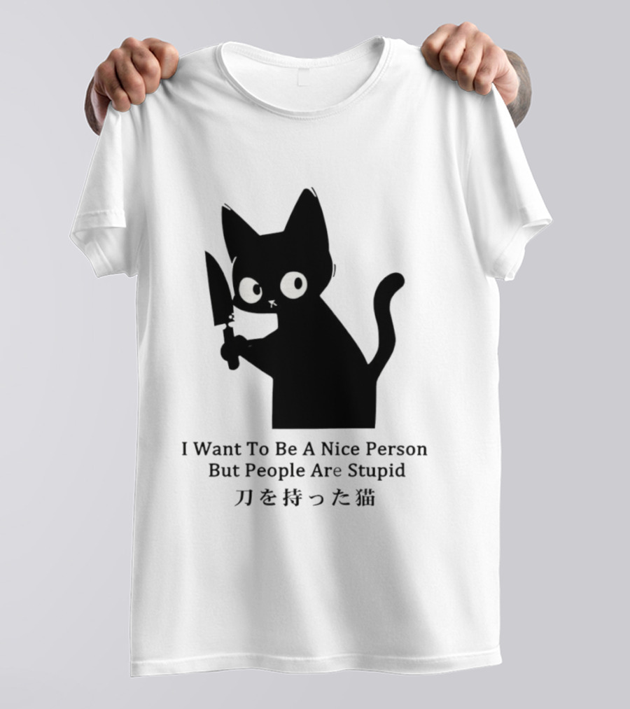 Black Cat With Knife Japan I Want To Be A Nice Person But People Are Stupid T-Shirt