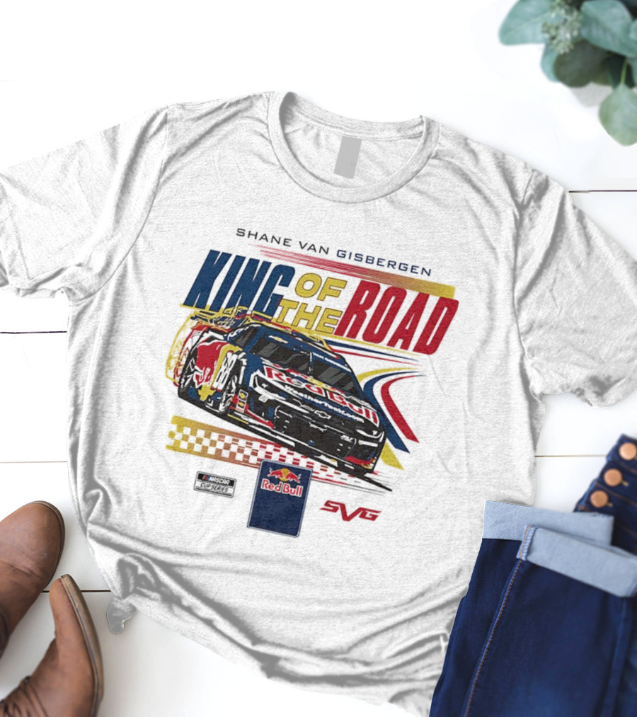 Shane Van Gisbergen King Of The Road Red Bull Sonoma Raceway Victory Trackhouse Racing 88 T-Shirt