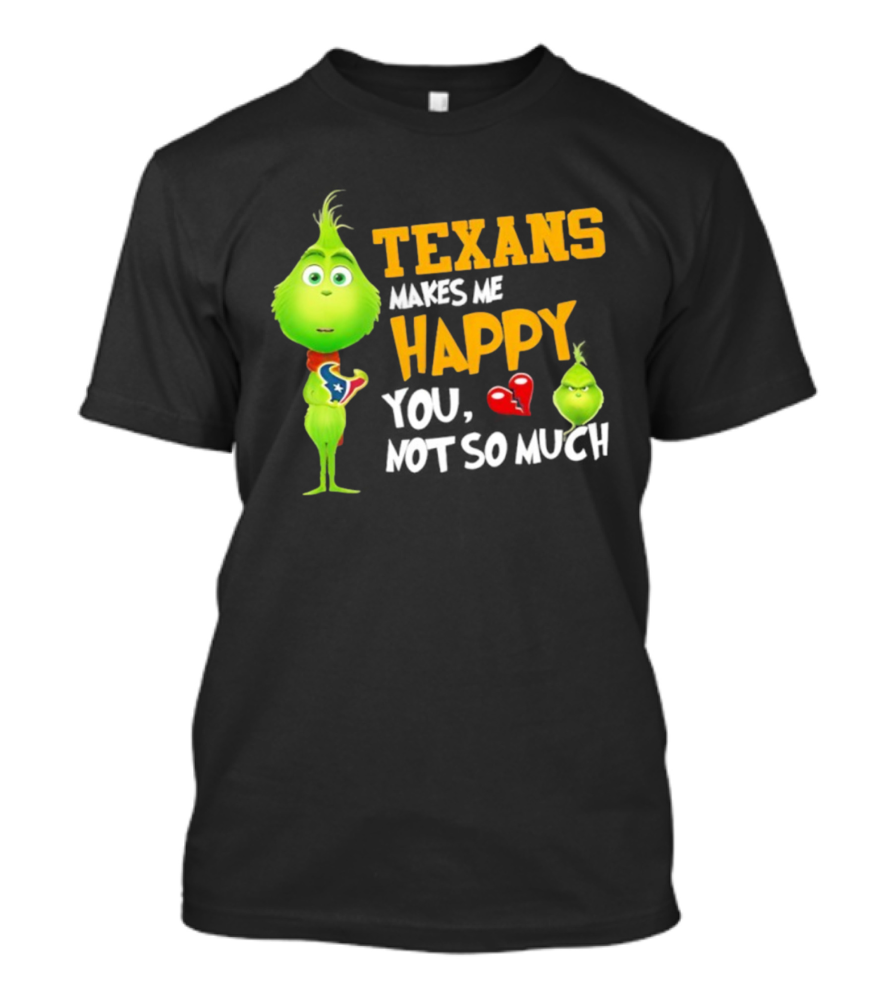 Houston Texans Grinch Makes Me Happy You Not So Much Football T-Shirt