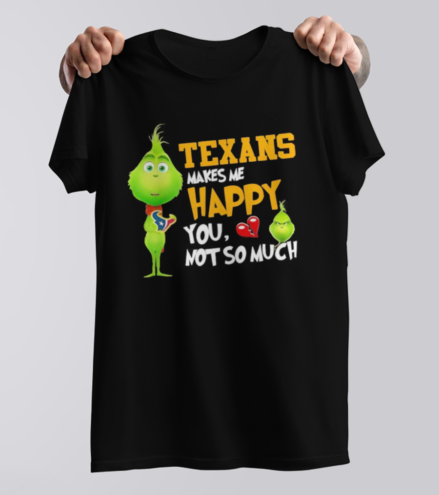 Houston Texans Grinch Makes Me Happy You Not So Much Football T-Shirt