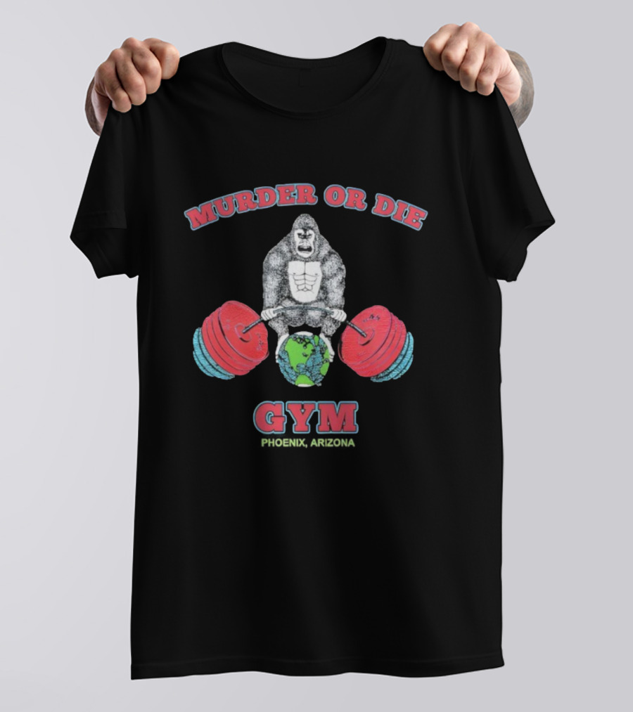 Murder Or Die Gorilla Lifting Weights Globe Gym T-Shirt