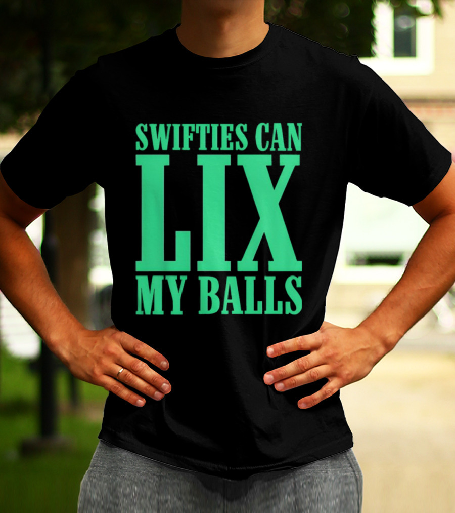 Swifties Can Lix My Balls Philadelphia Eagles T-Shirt