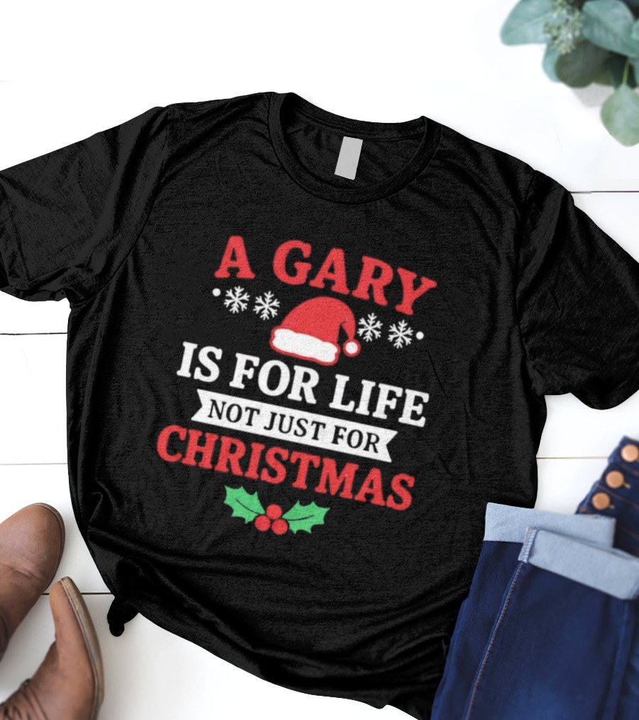 A Gary Is For Life Not Just For Christmas Santa Hat Snowflakes Holly T-Shirt