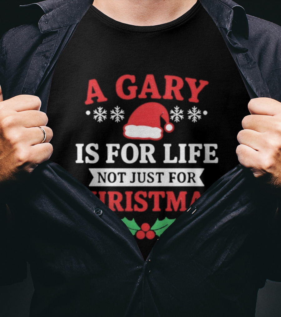 A Gary Is For Life Not Just For Christmas Santa Hat Snowflakes Holly T-Shirt