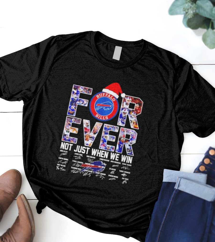 Buffalo Bills Forever Not Just When We Win Christmas Signatures T-Shirt