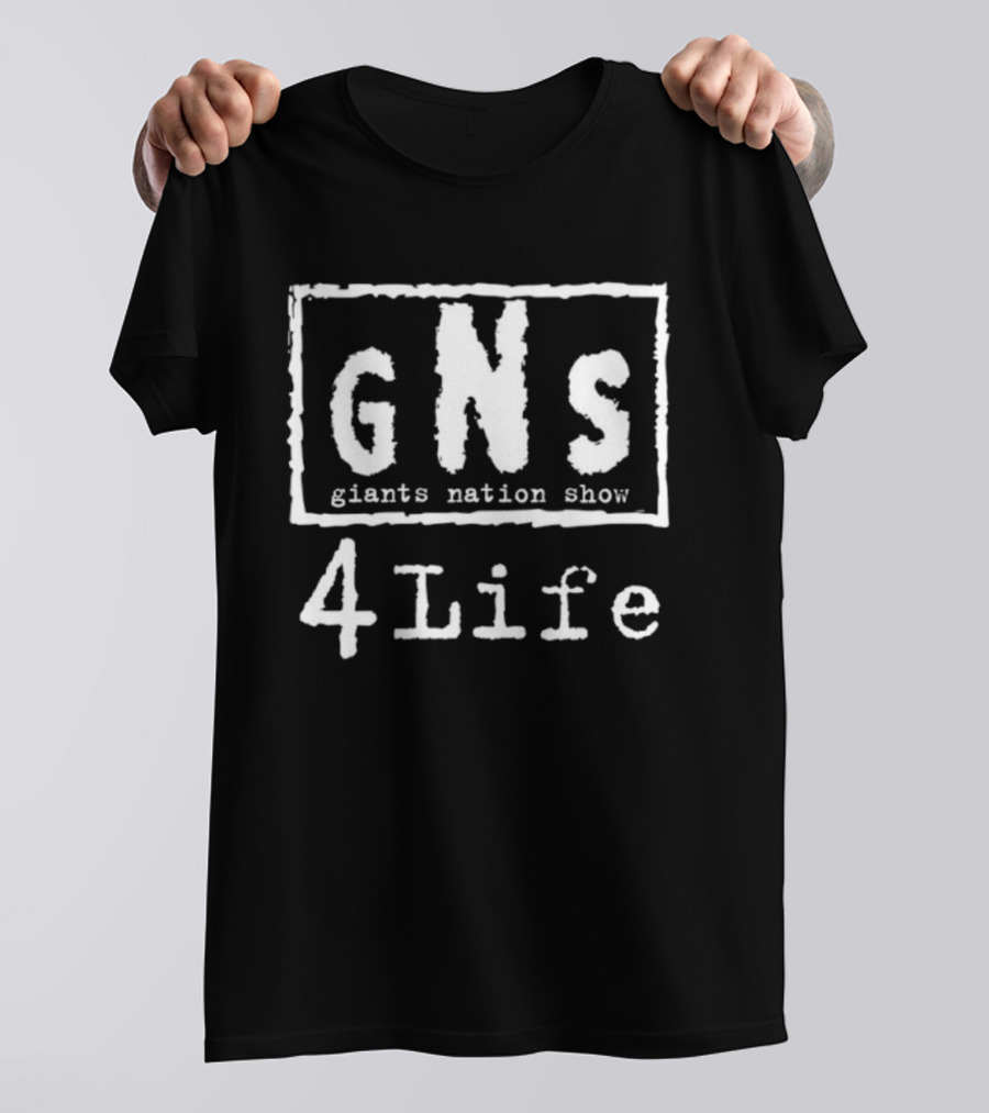 GNS Giants Nation Show 4 Life T-Shirt