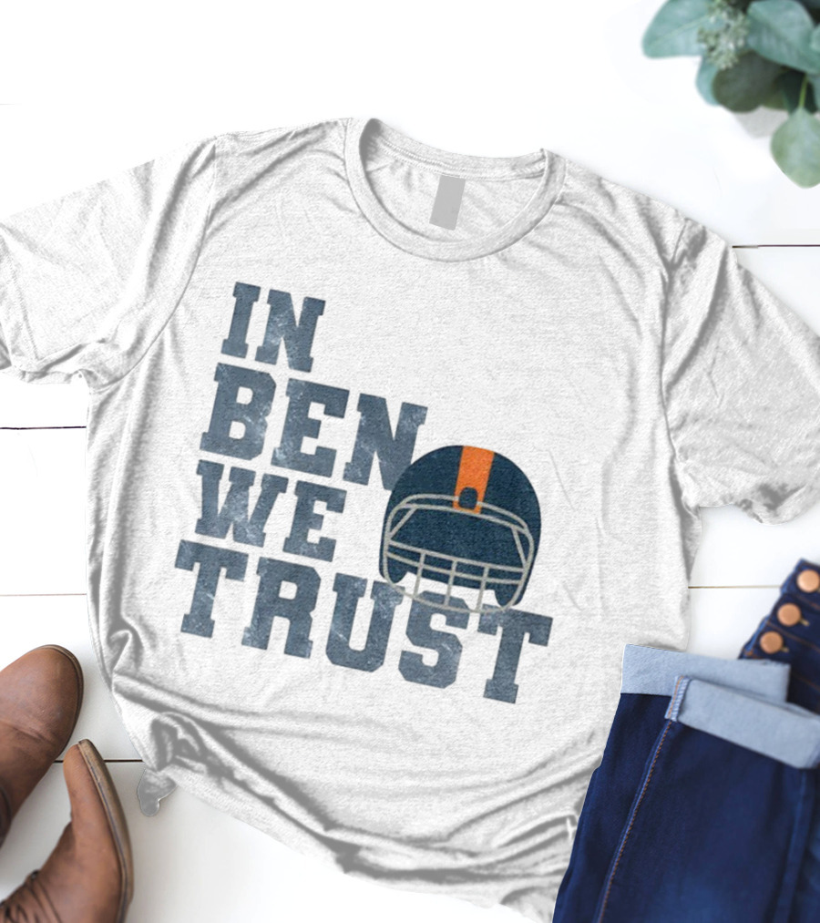 In Ben We Trust Chicago Bears Football NFL Game Day 2025 T-Shirt