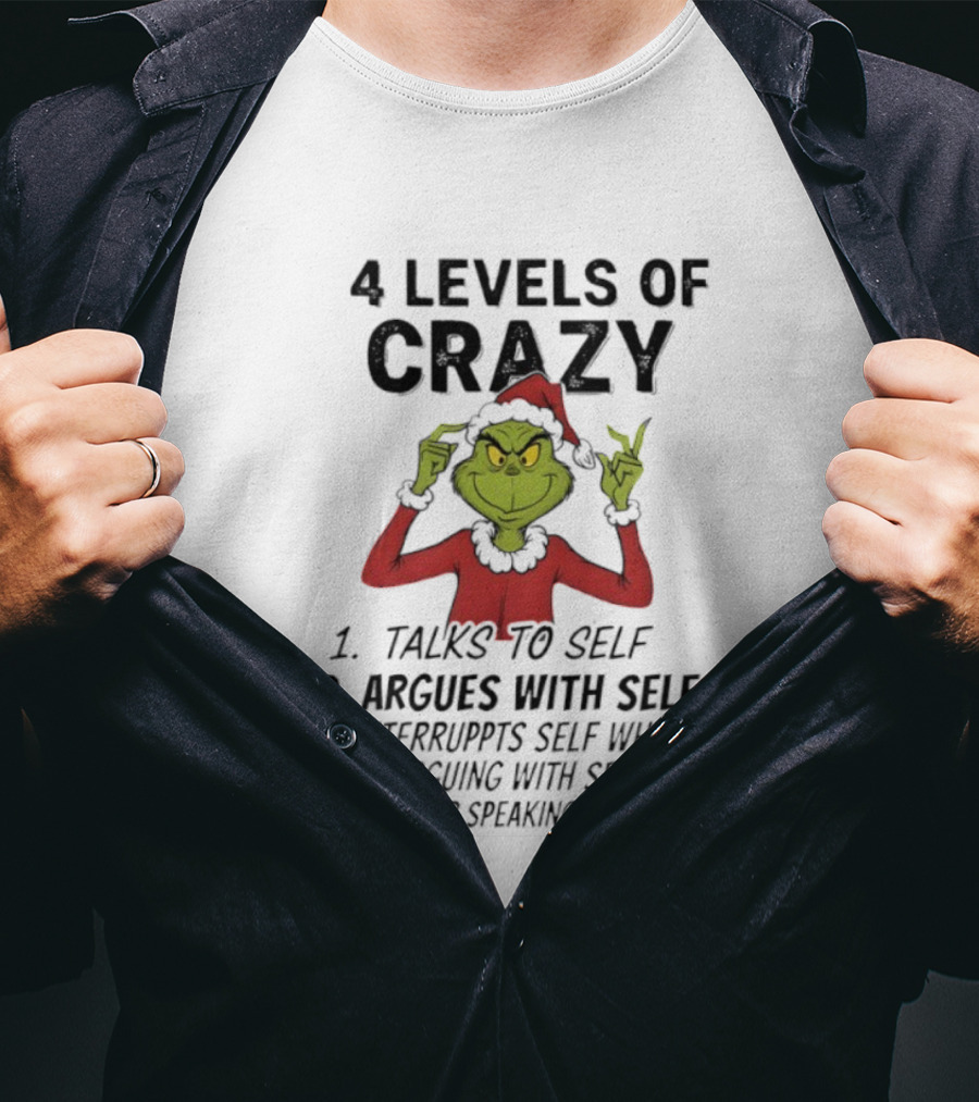 4 Levels Of Crazy Grinch Talks To Self Argues Interrupts T-Shirt