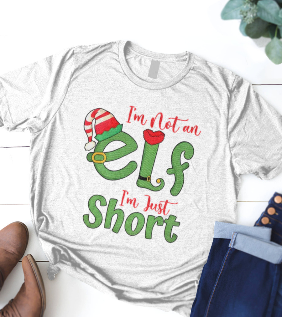 I’m Not An Elf I’m Just Short Funny Christmas Holiday Saying T-Shirt