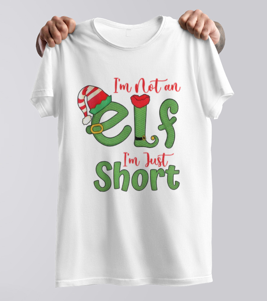 I’m Not An Elf I’m Just Short Funny Christmas Holiday Saying T-Shirt