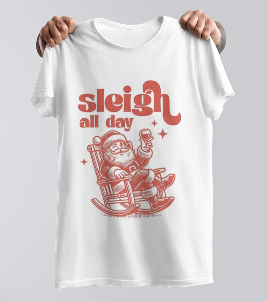 Sleigh All Day Santa Claus Christmas Cheer T-Shirt
