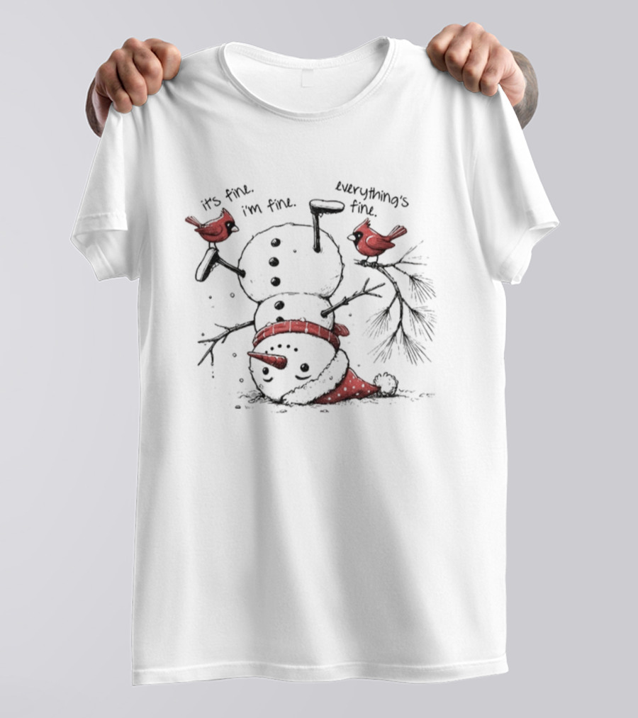 Snowman Upside Down It’s Fine I’m Fine Everything’s Fine Christmas Cardinals T-Shirt
