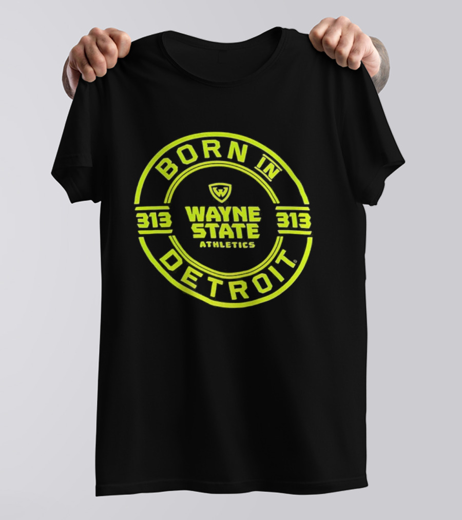 Born In Detroit Wayne State Athletics 313 T-Shirt