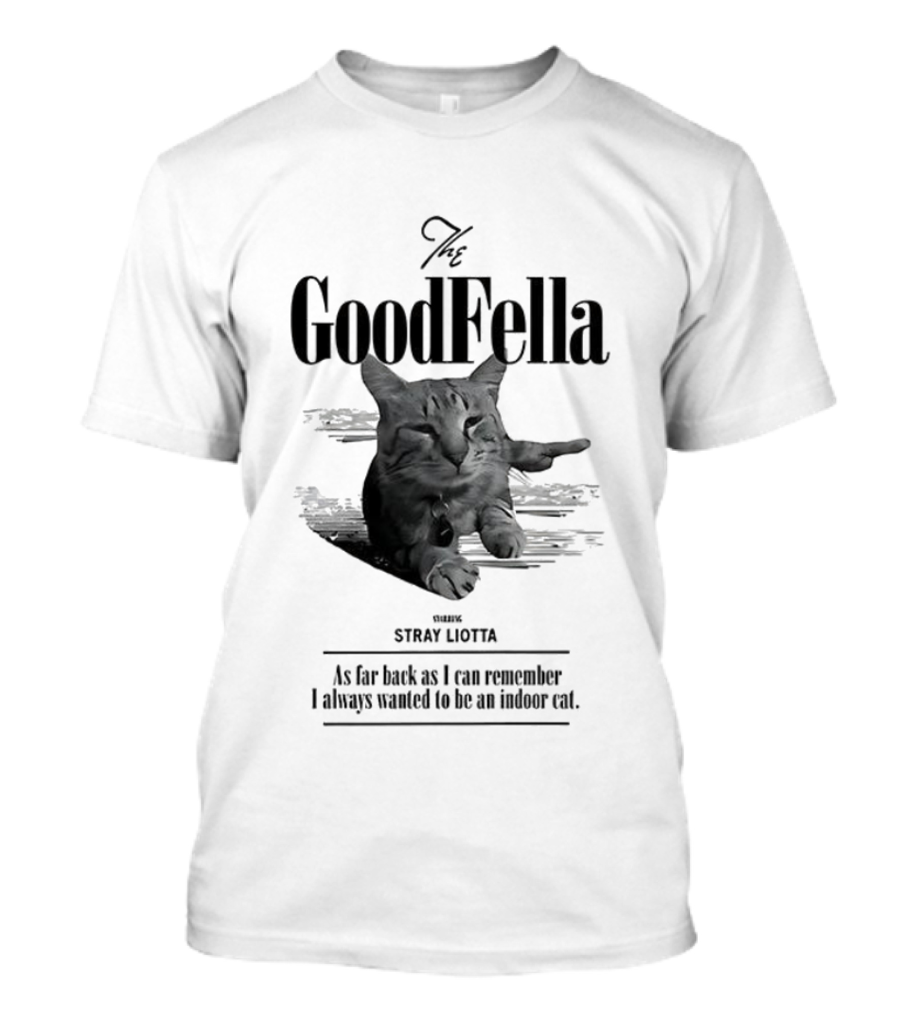 The Goodfella Cat Stray Liotta Iconic Film Quote T-Shirt