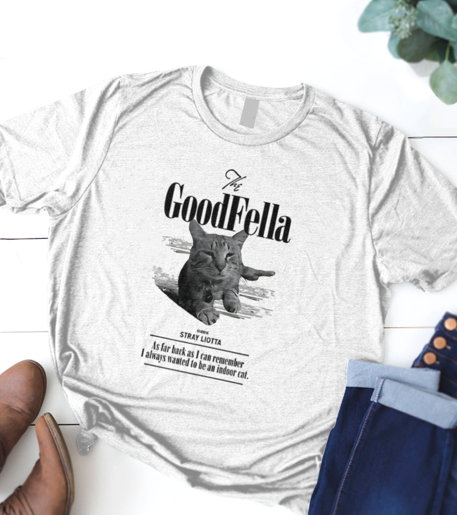 The Goodfella Cat Stray Liotta Iconic Film Quote T-Shirt