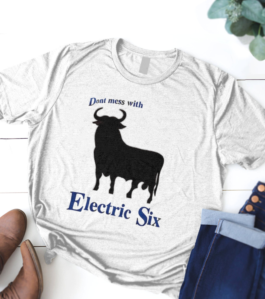 Electric Six Charging Bull Don't Mess With Energy T-Shirt