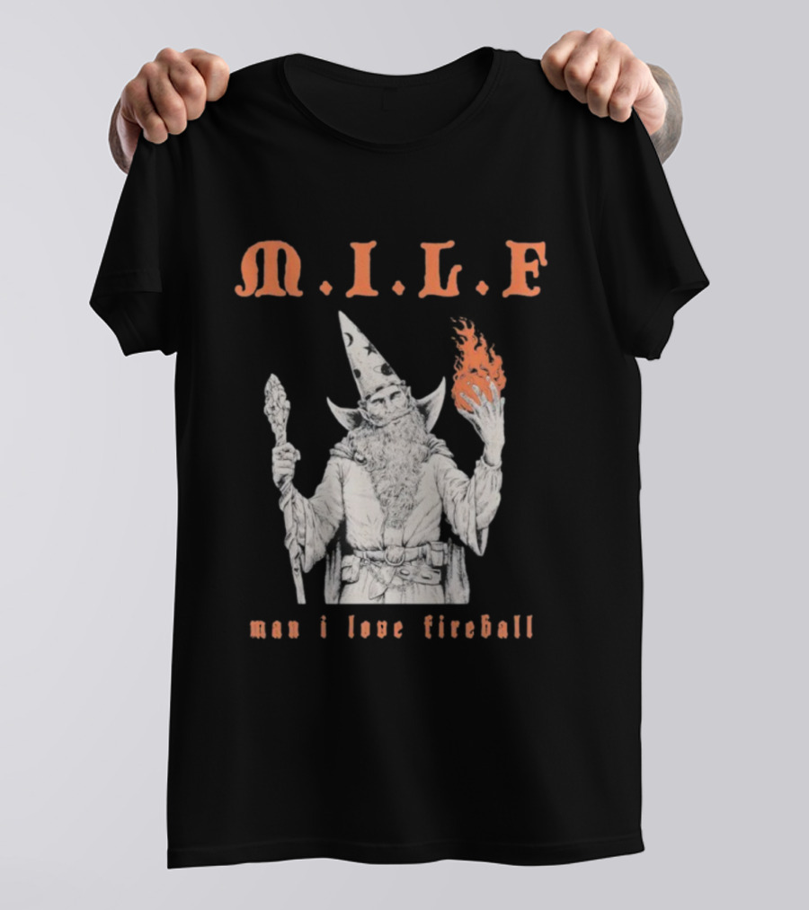 M.I.L.F Man I Love Fireball Wizard Holding Fire Fantasy Theme T-Shirt