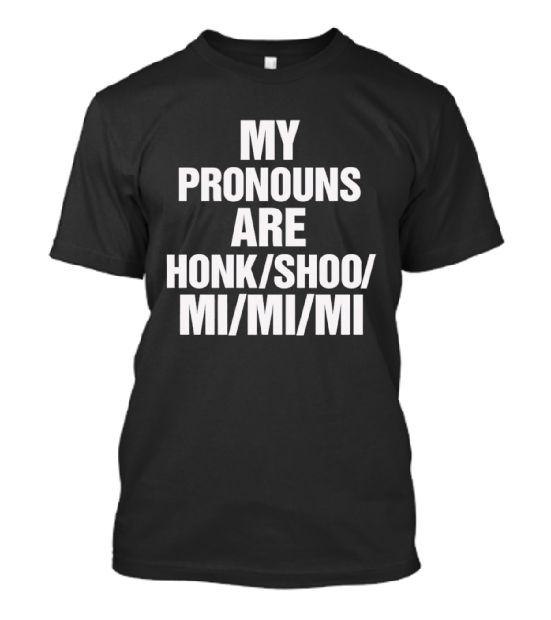 My Pronouns Are Honk Shoo Mi Mi Mi Sleep Sounds Humor T-Shirt
