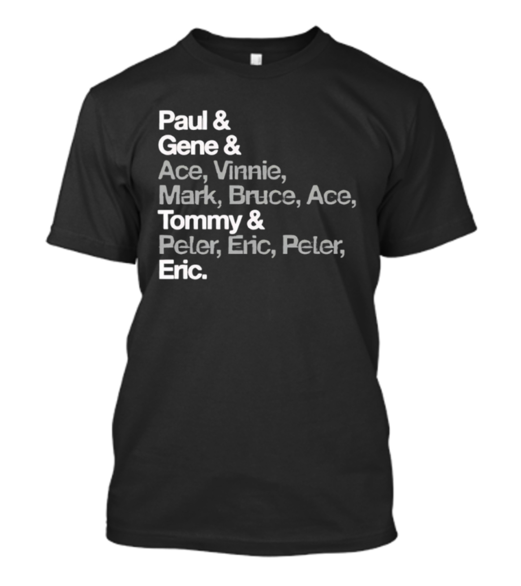 Paul Gene Ace Vinnie Mark Bruce Tommy Peter Eric T-Shirt