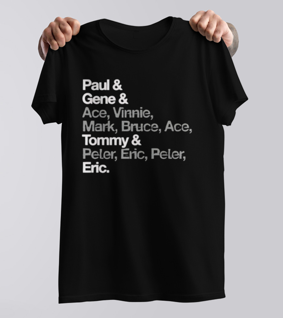 Paul Gene Ace Vinnie Mark Bruce Tommy Peter Eric T-Shirt