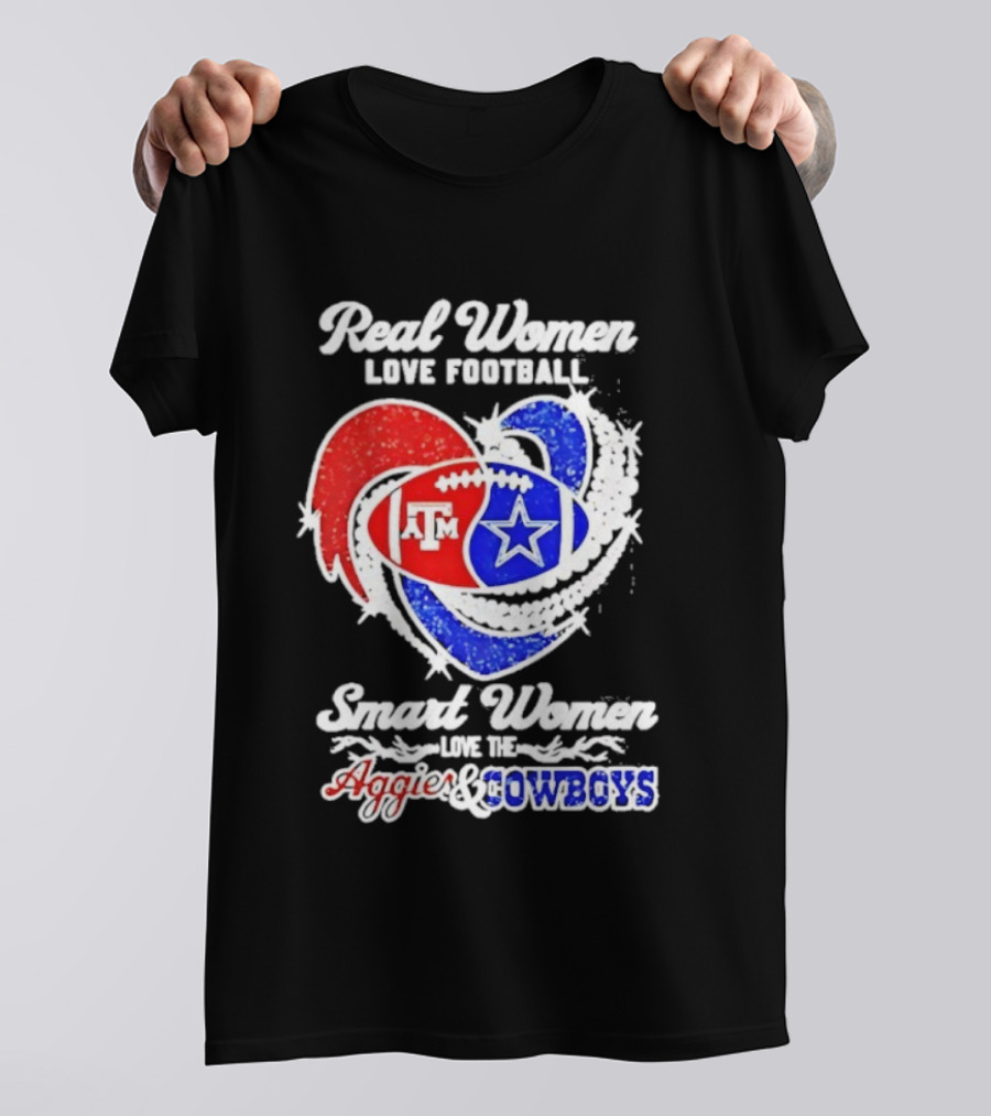 Real Women Love Football Smart Women Love Texas A&M Aggies Dallas Cowboys T-Shirt