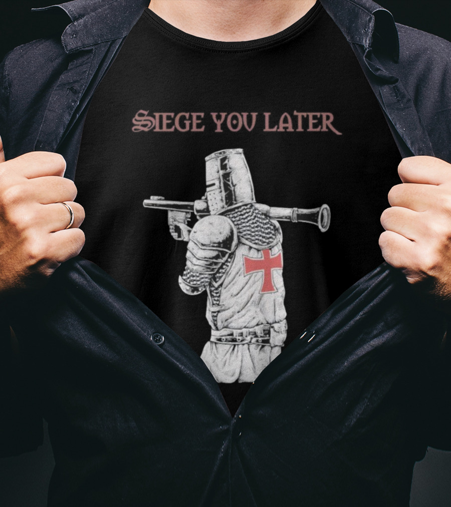 Siege You Later Knight Crusader With Rifle Cross Armor T-Shirt